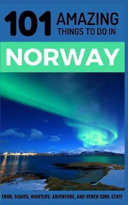 Book cover for 101 Amazing Things to Do in Norway