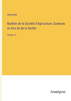 Book cover for Bulletin de la Société d'Agriculture, Sciences et Arts de de la Sarthe