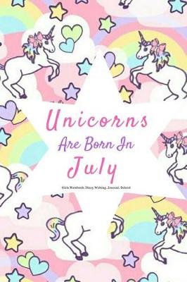 Book cover for Unicorns Are Born in July Girls Notebook