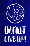 Book cover for Chalkboard Journal - Donut Give Up! (Blue)