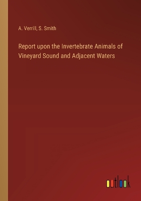 Book cover for Report upon the Invertebrate Animals of Vineyard Sound and Adjacent Waters