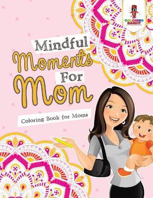 Book cover for Mindful Moments For Mom