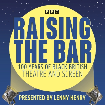 Book cover for Raising the Bar: 100 Years of Black British Theatre and Screen