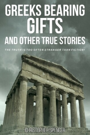 Cover of Greeks Bearing Gifts and Other True Stories