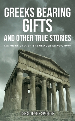 Book cover for Greeks Bearing Gifts and Other True Stories