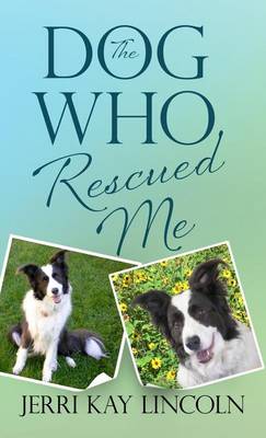 Book cover for The Dog Who Rescued Me