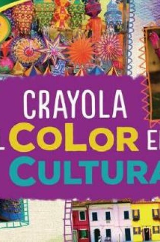 Cover of Crayola (R) El Color En La Cultura (Crayola (R) Color in Culture)