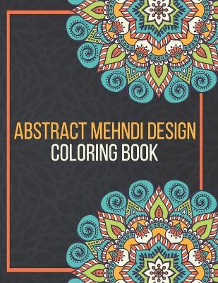 Book cover for Abstract Mehndi Design Coloring Book