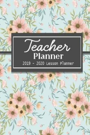 Cover of Teacher Planner 2019-2020 Lesson Planner