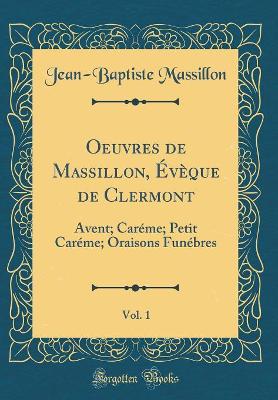 Book cover for Oeuvres de Massillon, Eveque de Clermont, Vol. 1