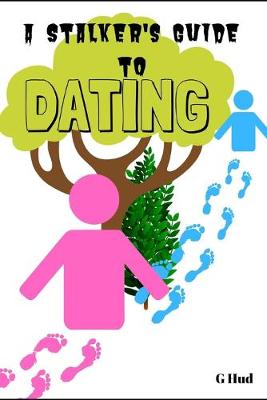 Cover of A Stalkers Guide to Dating