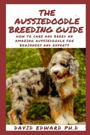 Cover of The Aussiedoodle Breeding Guide