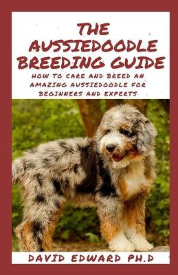 Book cover for The Aussiedoodle Breeding Guide