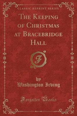 Book cover for The Keeping of Christmas at Bracebridge Hall (Classic Reprint)