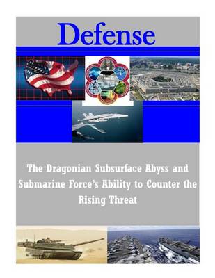 Cover of The Dragonian Subsurface Abyss and Submarine Force's Ability to Counter the Rising Threat