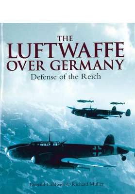 Book cover for Luftwaffe Over Germany: Defense of the Reich