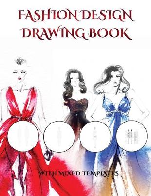 Book cover for Fashion Design Drawing Book With Mixed Templates