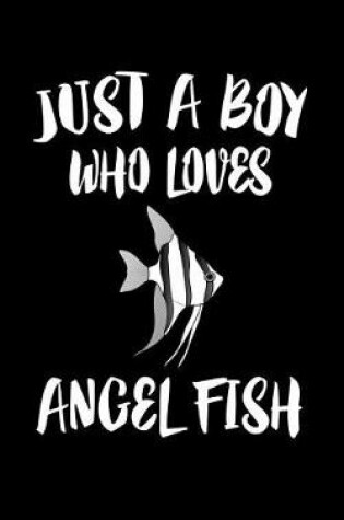 Cover of Just A Boy Who Loves Angel Fish