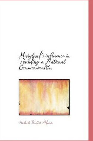 Cover of Maryland's Influence in Founding a National Commonwealth.