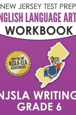 Cover of NEW JERSEY TEST PREP English Language Arts Workbook NJSLA Writing Grade 6