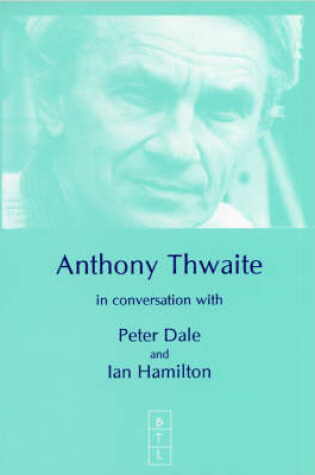 Cover of Anthony Thwaite in Conversation with Peter Dale and Ian Hamilton