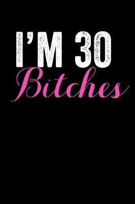 Book cover for I'M 30 Bitches