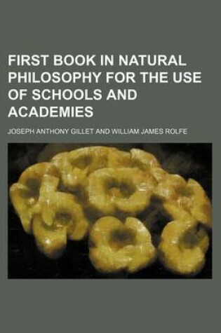 Cover of First Book in Natural Philosophy for the Use of Schools and Academies