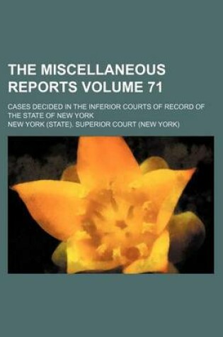 Cover of The Miscellaneous Reports Volume 71; Cases Decided in the Inferior Courts of Record of the State of New York