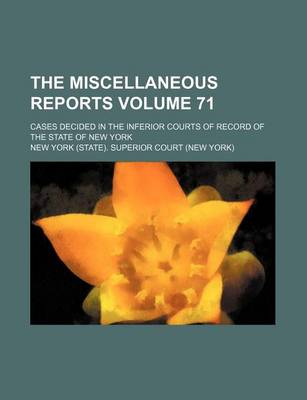 Book cover for The Miscellaneous Reports Volume 71; Cases Decided in the Inferior Courts of Record of the State of New York