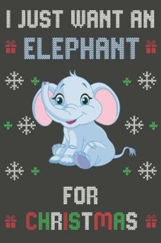 Cover of I Just Want An Elephant For Christmas