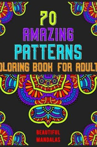 Cover of 70 amazing patterns coloring book for adults beautiful mandalas