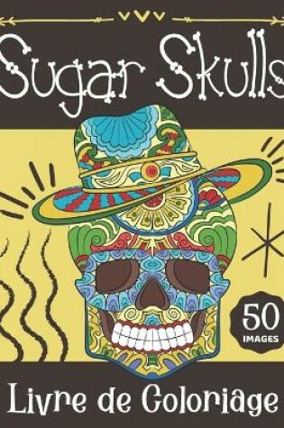 Cover of Livre de Coloriage Sugar Skulls