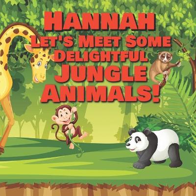 Book cover for Hannah Let's Meet Some Delightful Jungle Animals!