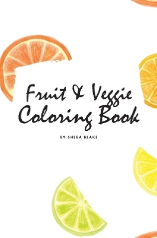 Cover of Fruit and Veggie Coloring Book for Children (6x9 Coloring Book / Activity Book)