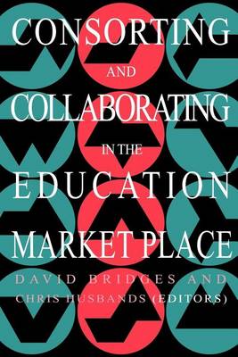 Book cover for Consorting and Collaborating in the Education Market Place