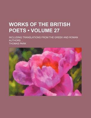 Book cover for Works of the British Poets (Volume 27); Including Translations from the Greek and Roman Authors