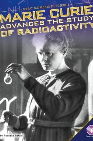 Cover of Marie Curie Advances the Study of Radioactivity