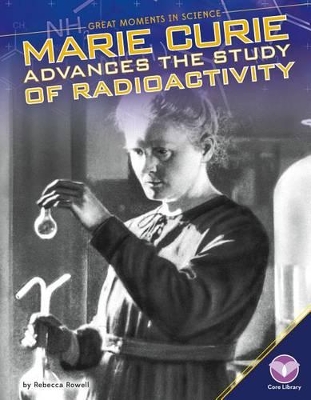 Cover of Marie Curie Advances the Study of Radioactivity