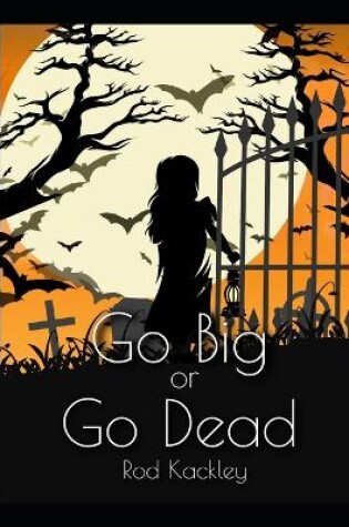 Cover of Go Big or Go Dead