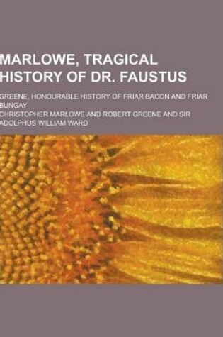 Cover of Marlowe, Tragical History of Dr. Faustus; Greene, Honourable History of Friar Bacon and Friar Bungay
