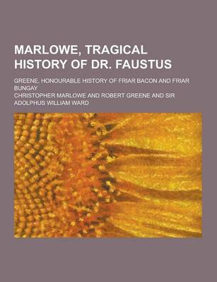 Book cover for Marlowe, Tragical History of Dr. Faustus; Greene, Honourable History of Friar Bacon and Friar Bungay