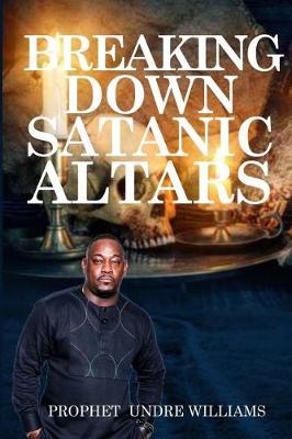 Book cover for The Breaking Down of Satanic Altars