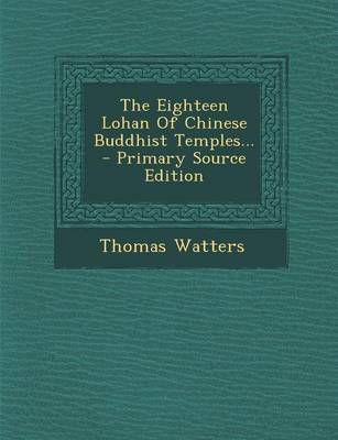 Book cover for The Eighteen Lohan of Chinese Buddhist Temples... - Primary Source Edition