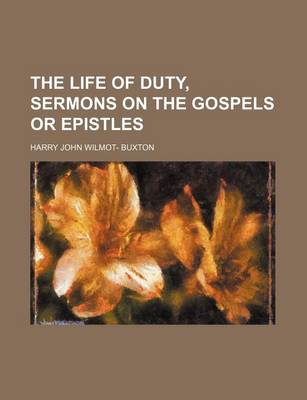 Book cover for The Life of Duty, Sermons on the Gospels or Epistles