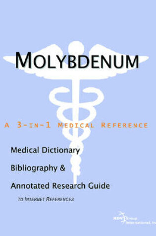 Cover of Molybdenum - A Medical Dictionary, Bibliography, and Annotated Research Guide to Internet References