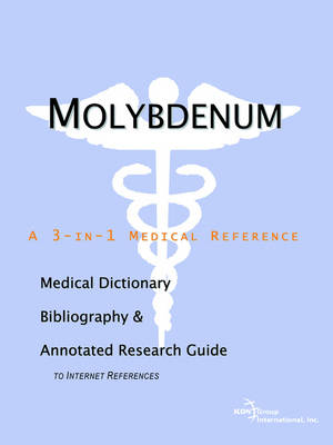 Book cover for Molybdenum - A Medical Dictionary, Bibliography, and Annotated Research Guide to Internet References