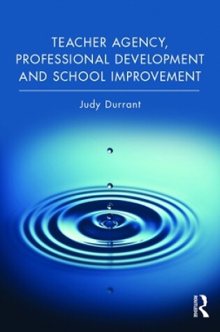 Cover of Teacher Agency, Professional Development and School Improvement