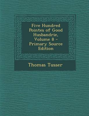 Book cover for Five Hundred Pointes of Good Husbandrie, Volume 8