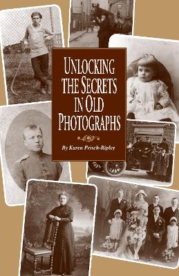 Book cover for Unlocking the Secrets in Old Photographs