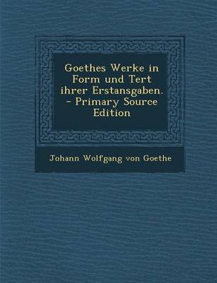 Book cover for Goethes Werke in Form Und Tert Ihrer Erstansgaben.